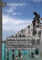 Writing Beyond the State : Post-Sovereign Approaches to Human Rights in Literary Studies