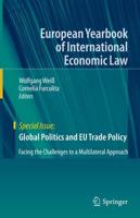 Global Politics and EU Trade Policy : Facing the Challenges to a Multilateral Approach