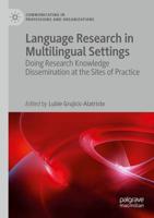Language Research in Multilingual Settings : Doing Research Knowledge Dissemination at the Sites of Practice