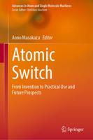 Atomic Switch : From Invention to Practical Use and Future Prospects
