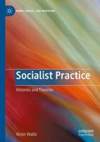 Socialist Practice : Histories and Theories