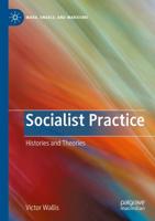 Socialist Practice : Histories and Theories