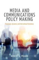 Media and Communications Policy Making : Processes, Dynamics and International Variations