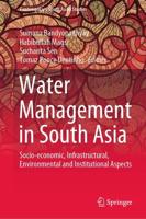 Water Management in South Asia : Socio-economic, Infrastructural, Environmental and Institutional Aspects