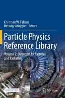 Particle Physics Reference Library : Volume 2: Detectors for Particles and Radiation