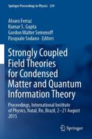 Strongly Coupled Field Theories for Condensed Matter and Quantum Information Theory : Proceedings, International Institute of Physics, Natal, Rn, Brazil, 2-21 August 2015