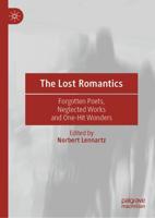 The Lost Romantics : Forgotten Poets, Neglected Works and One-Hit Wonders