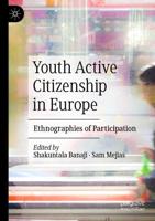 Youth Active Citizenship in Europe : Ethnographies of Participation