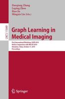 Graph Learning in Medical Imaging Image Processing, Computer Vision, Pattern Recognition, and Graphics