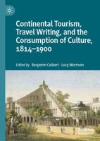 Continental Tourism, Travel Writing, and the Consumption of Culture, 1814-1900