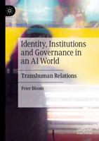 Identity, Institutions and Governance in an AI World : Transhuman Relations