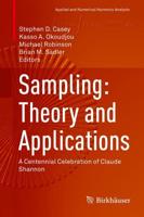 Sampling: Theory and Applications : A Centennial Celebration of Claude Shannon