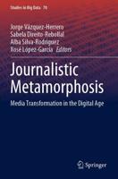 Journalistic Metamorphosis : Media Transformation in the Digital Age