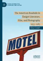 The American Roadside in Émigré Literature, Film, and Photography : 1955-1985