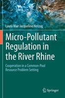Micro-Pollutant Regulation in the River Rhine : Cooperation in a Common-Pool Resource Problem Setting