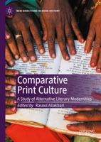 Comparative Print Culture : A Study of Alternative Literary Modernities
