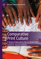 Comparative Print Culture : A Study of Alternative Literary Modernities