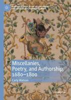 Miscellanies, Poetry, and Authorship, 1680-1800