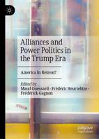 Alliances and Power Politics in the Trump Era : America In Retreat?