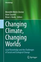 Changing Climate, Changing Worlds : Local Knowledge and the Challenges of Social and Ecological Change