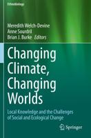 Changing Climate, Changing Worlds : Local Knowledge and the Challenges of Social and Ecological Change