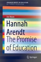 Hannah Arendt SpringerBriefs on Key Thinkers in Education