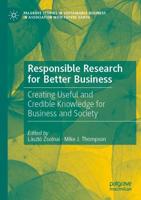Responsible Research for Better Business : Creating Useful and Credible Knowledge for Business and Society