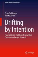 Drifting by Intention : Four Epistemic Traditions from within Constructive Design Research
