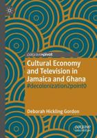 Cultural Economy and Television in Jamaica and Ghana : #decolonization2point0