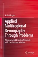 Applied Multiregional Demography Through Problems : A Programmed Learning Workbook with Exercises and Solutions