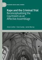Rape and the Criminal Trial : Reconceptualising the Courtroom as an Affective Assemblage