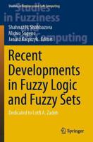 Recent Developments in Fuzzy Logic and Fuzzy Sets : Dedicated to Lotfi A. Zadeh
