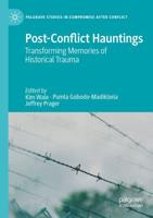 Post-Conflict Hauntings : Transforming Memories of Historical Trauma