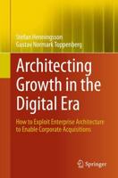 Architecting Growth in the Digital Era : How to Exploit Enterprise Architecture to Enable Corporate Acquisitions