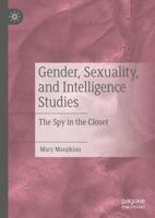Gender, Sexuality, and Intelligence Studies : The Spy in the Closet