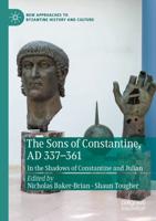 The Sons of Constantine, AD 337-361 : In the Shadows of Constantine and Julian