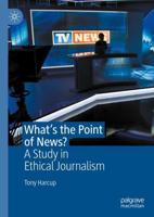 What's the Point of News? : A Study in Ethical Journalism