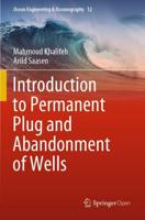 Introduction to Permanent Plug and Abandonment of Wells