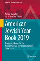 American Jewish Year Book 2019 : The Annual Record of the North American Jewish Communities Since 1899