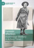 Feminist Afterlives : Assemblage Memory in Activist Times