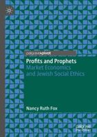 Profits and Prophets : Market Economics and Jewish Social Ethics
