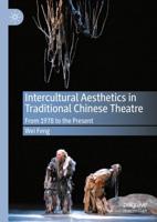 Intercultural Aesthetics in Traditional Chinese Theatre : From 1978 to the Present