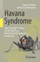 Havana Syndrome : Mass Psychogenic Illness and the Real Story Behind the Embassy Mystery and Hysteria