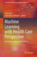 Machine Learning with Health Care Perspective : Machine Learning and Healthcare