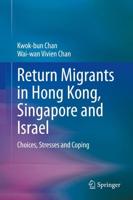 Return Migrants in Hong Kong, Singapore and Israel : Choices, Stresses and Coping
