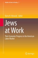 Jews at Work : Their Economic Progress in the American Labor Market