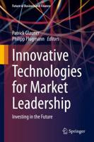 Innovative Technologies for Market Leadership : Investing in the Future
