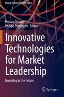 Innovative Technologies for Market Leadership : Investing in the Future