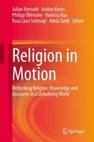 Religion in Motion : Rethinking Religion, Knowledge and Discourse in a Globalizing World