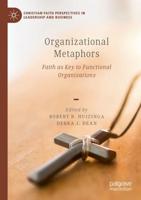 Organizational Metaphors : Faith as Key to Functional Organizations